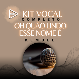 OH QUÃO LINDO ESSE NOME É KIT VOCAL